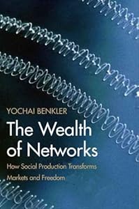 Amazon.com: The Wealth of Networks: How Social Production Transforms Markets and Freedom (9780300110562): Yochai Benkler: Books