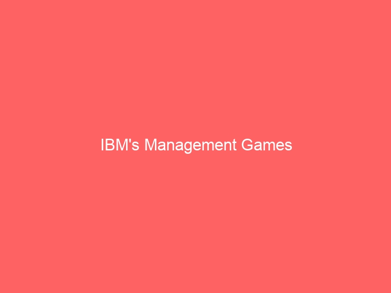 IBM’s Management Games