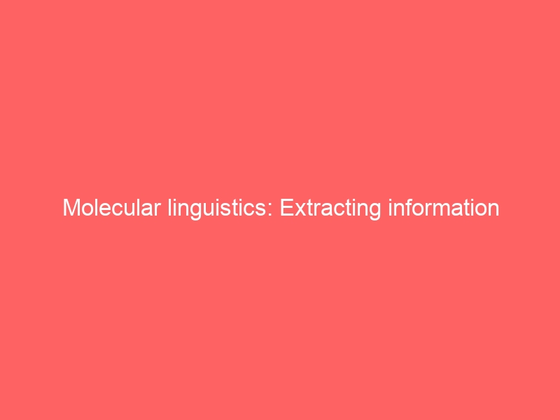 Molecular linguistics: Extracting information from gene and protein sequences