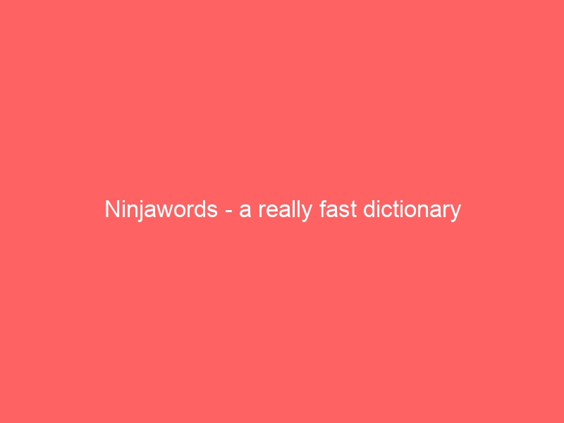 Ninjawords – a really fast dictionary
